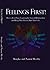 Feelings First! How to Feed Your Emotionally Starved Relation... by Douglas Moseley