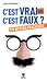 C'EST VRAI OU C'EST FAUX