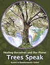 Trees Speak: Healing Ourselves and Our Planet
