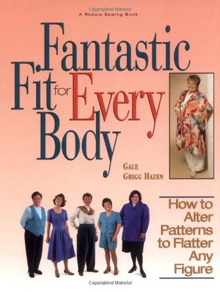 Fantastic Fit For Everybody: How to Alter Patterns to Flatter Your Figure (A Rodale Sewing Book)