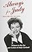 Always for Judy: Witness to the Joy and Genius of Judy Garland