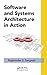 Software and Systems Architecture in Action (Applied Software Engineering Series)