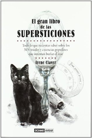 GRAN LIBRO DE LAS SUPERSTICIONES: TODO LO QUE QUERIAS SABER SOBRE LOS 313 RITUALES Y CIENCIAS POPULARES QUE INTENTAN BURLAR EL AZAR (Paperback)