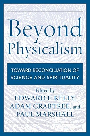 Beyond Physicalism: Toward Reconciliation of Science and Spirituality