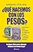 ¿Qué hacemos con los pesos? (Spanish Edition)