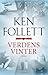 Verdens Vinter by Ken Follett Verdens Vinter by Ken Follett