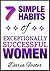 7 Simple Habits of Exceptionally Successful Women (Kindle Quickreads)