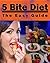 5 Bite Diet: The Easy Guide...