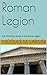 Roman Legion: The Children's Guide to the Roman Legion