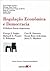 Regulação Econômica E Democracia: O Debate Norte Americano