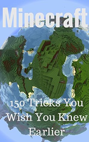 Minecraft: Minecraft Boxed Set, 150 Tricks You Wish You Knew Earlier (Unofficial Book) (minecraft free download, minecraft herobrine, minecraft mods pc, ... minecraft crafting recipes, minecr)