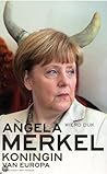 Angela Merkel. Koningin van Europa