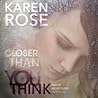 Closer Than You Think by Karen      Rose