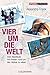Vier um die Welt: Vom Abenteuer, mit Kindern rund um den Globus zu reisen (German Edition)
