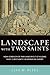 Landscape with Two Saints: How Genovefa of Paris and Brigit of Kildare Built Christianity in Barbarian Europe
