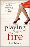 Playing with Fire by Kat Black