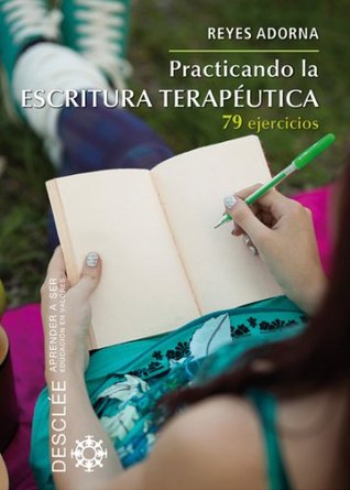 Practicando la escritura terapéutica (Aprender a ser) (Spanish Edition)