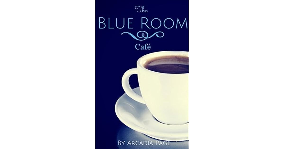 The Blue Room Cafe By Arcadia Page