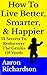 How To Live Better, Smarter, And Happier: 13 Secrets To Rediscover The Genius Of Youth