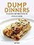 Dump Dinners Cookbook: 30 Delicious Dump Dinner Recipes for Effortless Cooking