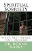 Spiritual Sobriety: When Ab...