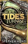 Foul Tide's Turning by Stephen Hunt