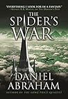 The Spider's War by Daniel Abraham The Spider's War by Daniel Abraham