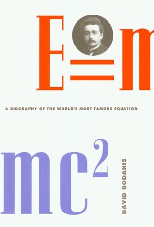 E = mc2: A Biography of the World's Most Famous Equation