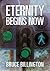 Eternity Begins Now