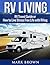RV Living: RV Travel Guide or How to Live Stress Free Life with RVing (living in an rv, rv travel, rv traveling, rv camping books, frugal living, frugal living books)