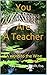 You Are A Teacher: ...A Word to the Wise