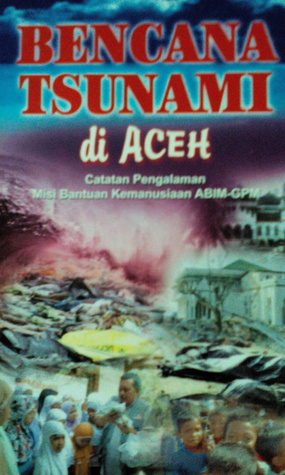 Bencana tsunami di Aceh : catatan pengalaman Misi Bantuan Kemanusiaan ABIM-GPM (Paperback)