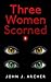 Three Women Scorned - Book ...