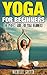 Yoga: Yoga for Beginners: How to Use Yoga to Relieve Stress, Build Wealth, and Achieve Harmony! (Yoga, Yoga For Beginners, Yoga Books, Yoga For Weight Loss, Yoga Journal, Yoga Poses, Yoga Meditation)