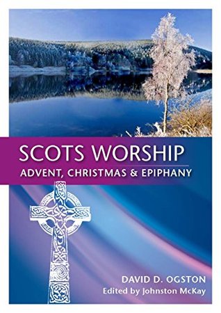Scots Worship: Advent, Christmas & Epiphany (Kindle Edition)