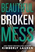 Beautiful Broken Mess (Broken #2)