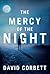 The Mercy of the Night by David  Corbett