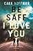 Be Safe I Love You