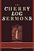 The Cherry Log Sermons