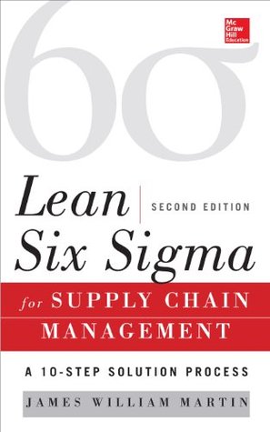 Lean Six Sigma for Supply Chain Management, Second Edition: The 10-Step Solution Process (Kindle Edition)