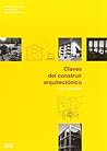Claves del constructor arquitectónico. Tomo 1