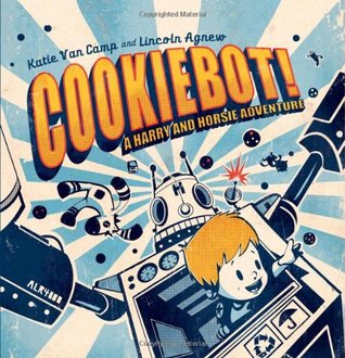 CookieBot!: A Harry and Horsie Adventure (Hardcover)