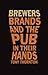 Brewers, Brands and the pub in their hands by Tony Thornton