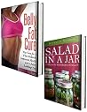 Lose Belly Fat Bundle (2 Books in 1) Belly Fat Cure: How to Lose Belly Fat Fast and Easy &Salad In a Jar: 50 Mason Jar Salad Recipes to Grab and Go (Rapid Weight Loss, Six Pack)
