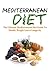 Mediterranean Diet: The Ultimate Mediterranean Diet Guide To Health, Weight Loss & Longevity (Mediterranean Living Book 1)