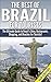 The Best of Brazil for Tourists: The Ultimate Guide to Brazil's Sites, Restaurants, Shopping, and Beaches for Tourists
