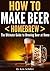 How to Make Beer < Homebrew >: The Ultimate Guide to Brewing Beer at Home