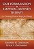 Case Formulation in Emotion-Focused Therapy: Co-Creating Clinical Maps for Change