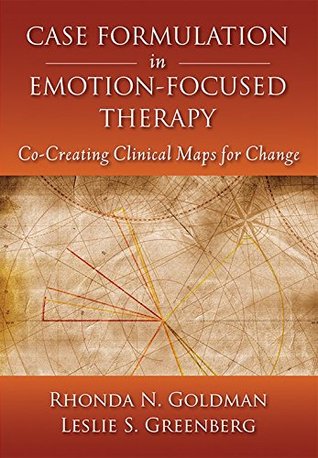 Case Formulation in Emotion-Focused Therapy: Co-Creating Clinical Maps for Change (Hardcover)
