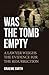 Was the Tomb Empty?: A lawy...